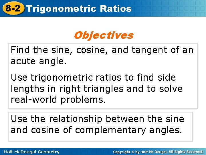 8 -2 Trigonometric Ratios Objectives Find the sine, cosine, and tangent of an acute