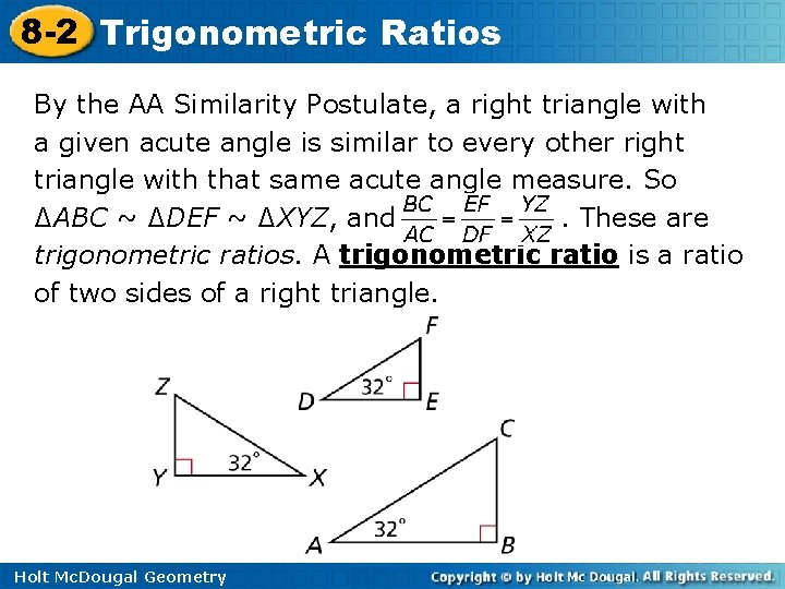 8 -2 Trigonometric Ratios By the AA Similarity Postulate, a right triangle with a