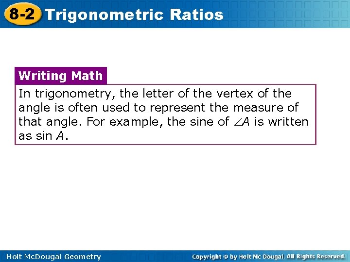 8 -2 Trigonometric Ratios Writing Math In trigonometry, the letter of the vertex of