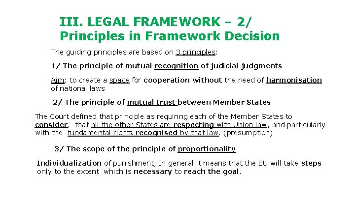 III. LEGAL FRAMEWORK – 2/ Principles in Framework Decision The guiding principles are based