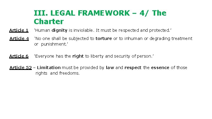 III. LEGAL FRAMEWORK – 4/ The Charter Article 1 ‘Human dignity is inviolable. It