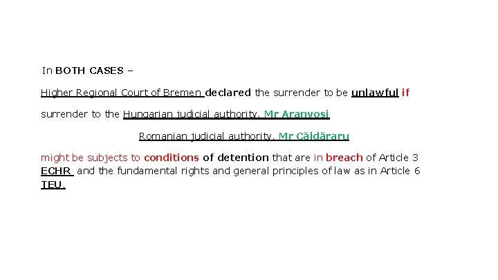 In BOTH CASES – Higher Regional Court of Bremen declared the surrender to be