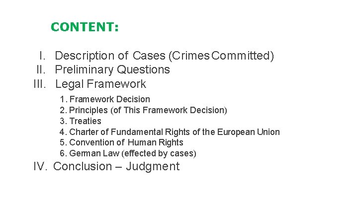 CONTENT: I. Description of Cases (Crimes Committed) II. Preliminary Questions III. Legal Framework 1.
