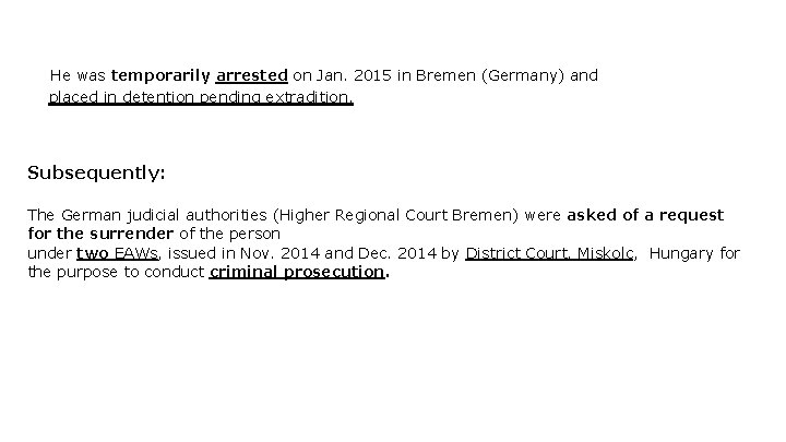 He was temporarily arrested on Jan. 2015 in Bremen (Germany) and placed in detention