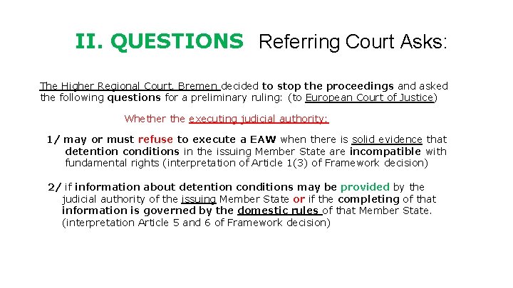 II. QUESTIONS Referring Court Asks: The Higher Regional Court, Bremen decided to stop the