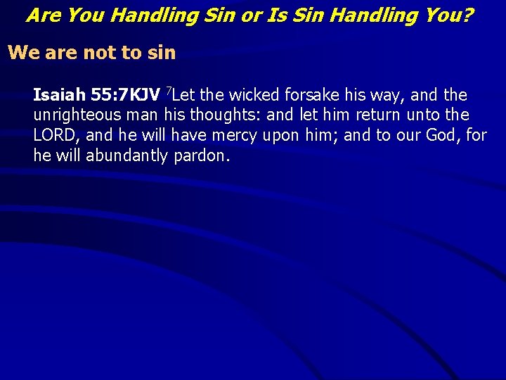 Are You Handling Sin or Is Sin Handling You? We are not to sin