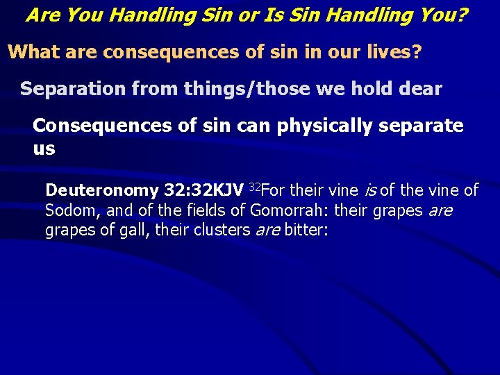 Are You Handling Sin or Is Sin Handling You? What are consequences of sin