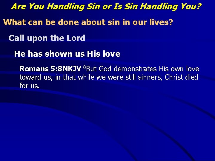 Are You Handling Sin or Is Sin Handling You? What can be done about