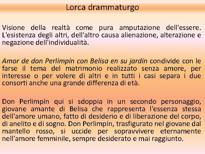 Lorca drammaturgo Visione della realtà come pura amputazione dell'essere. L'esistenza degli altri, dell'altro causa