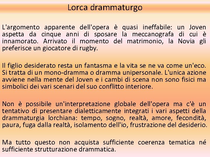 Lorca drammaturgo L'argomento apparente dell'opera è quasi ineffabile: un Joven aspetta da cinque anni