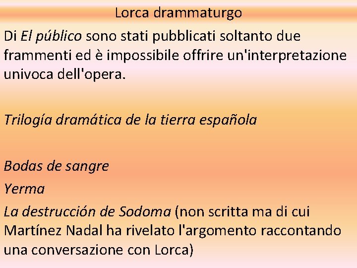 Lorca drammaturgo Di El público sono stati pubblicati soltanto due frammenti ed è impossibile