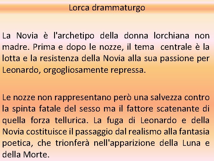 Lorca drammaturgo La Novia è l'archetipo della donna lorchiana non madre. Prima e dopo