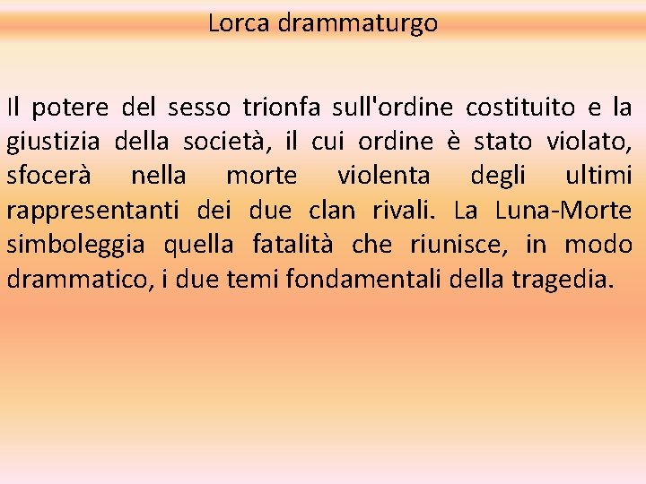 Lorca drammaturgo Il potere del sesso trionfa sull'ordine costituito e la giustizia della società,