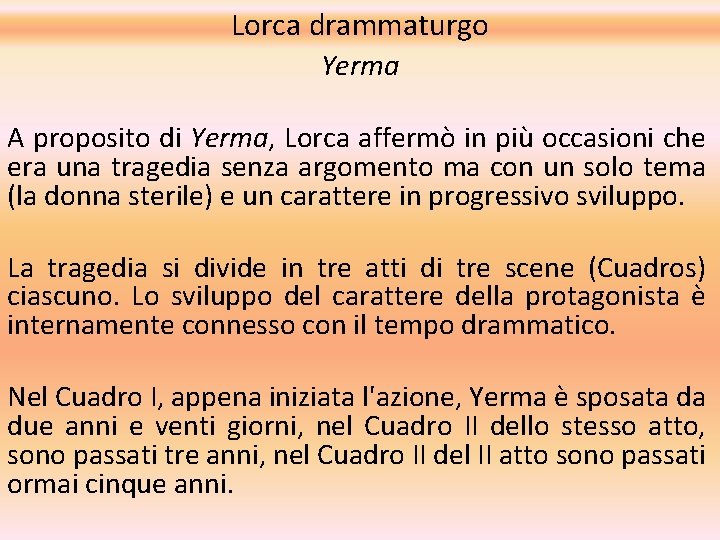 Lorca drammaturgo Yerma A proposito di Yerma, Lorca affermò in più occasioni che era