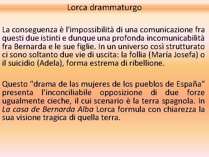 Lorca drammaturgo La conseguenza è l'impossibilità di una comunicazione fra questi due istinti e