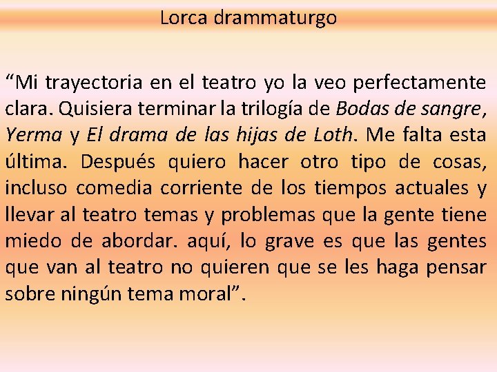 Lorca drammaturgo “Mi trayectoria en el teatro yo la veo perfectamente clara. Quisiera terminar