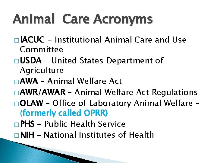 Animal Care Acronyms � IACUC - Institutional Animal Care and Use Committee � USDA