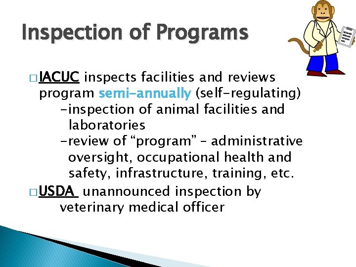 Inspection of Programs � IACUC inspects facilities and reviews program semi-annually (self-regulating) -inspection of