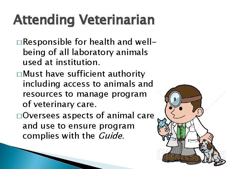 Attending Veterinarian � Responsible for health and wellbeing of all laboratory animals used at