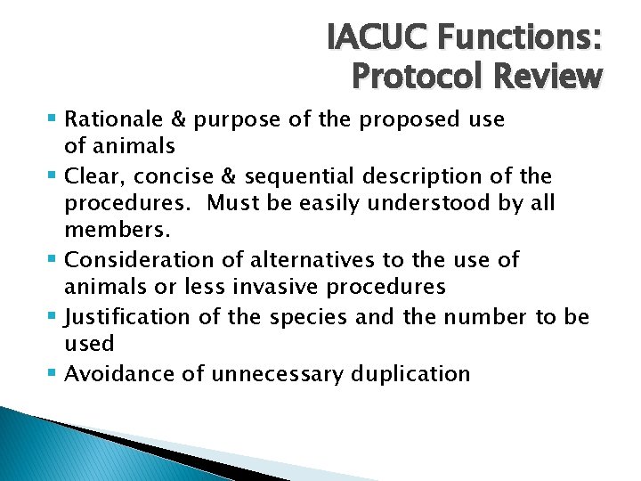 IACUC Functions: Protocol Review § Rationale & purpose of the proposed use of animals