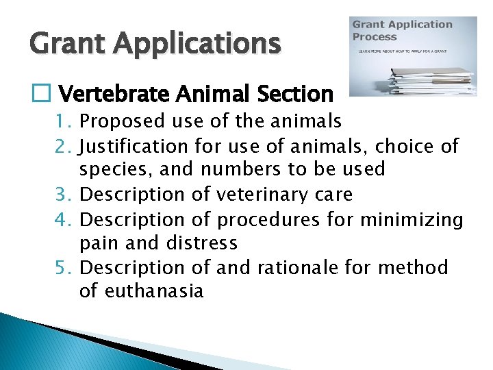 Grant Applications � Vertebrate Animal Section 1. Proposed use of the animals 2. Justification