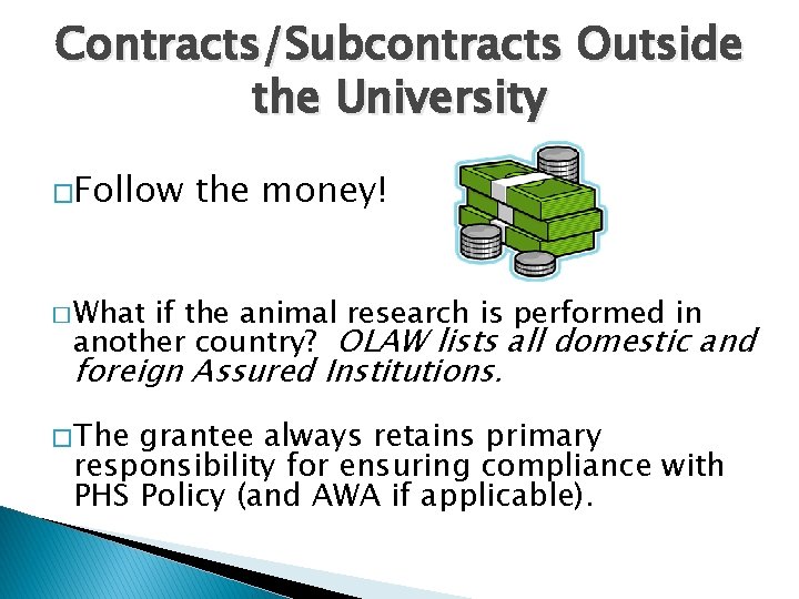 Contracts/Subcontracts Outside the University �Follow the money! � What if the animal research is