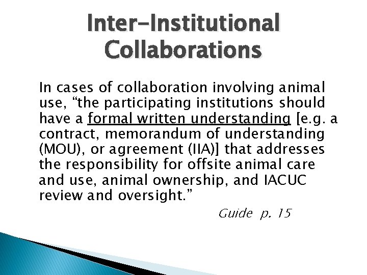 Inter-Institutional Collaborations In cases of collaboration involving animal use, “the participating institutions should have