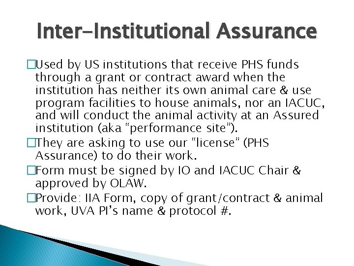 Inter-Institutional Assurance �Used by US institutions that receive PHS funds through a grant or