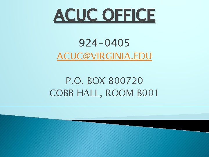 ACUC OFFICE 924 -0405 ACUC@VIRGINIA. EDU P. O. BOX 800720 COBB HALL, ROOM B