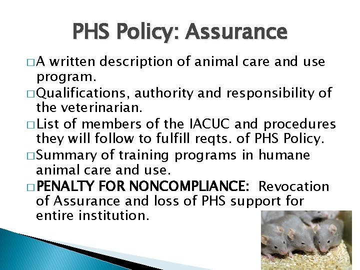 PHS Policy: Assurance �A written description of animal care and use program. � Qualifications,