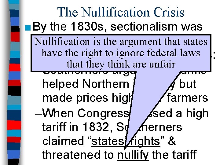 The Nullification Crisis ■ By the 1830 s, sectionalism was becoming obvious, that states