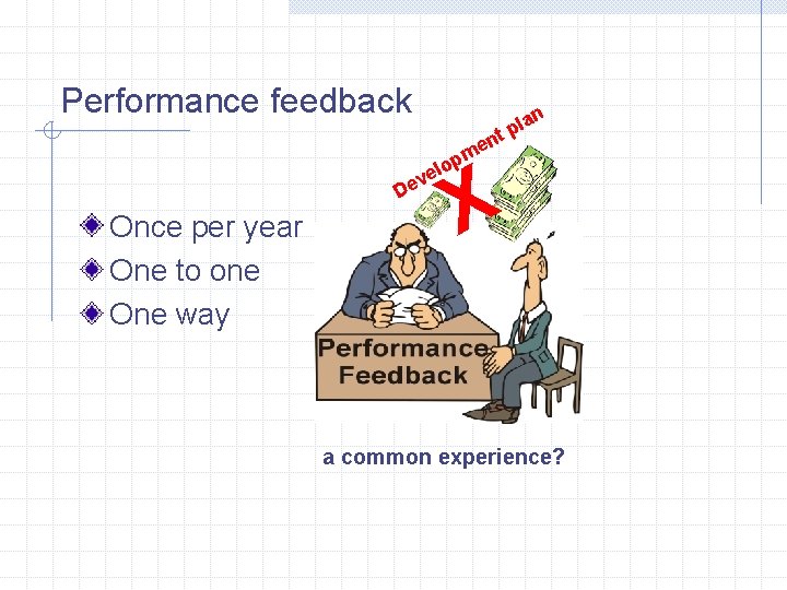 Performance feedback la tp p lo ve De Once per year One to one