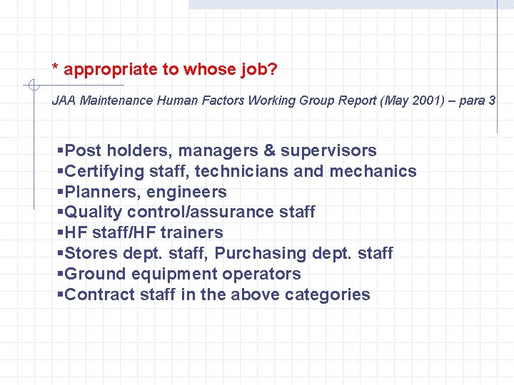 * appropriate to whose job? JAA Maintenance Human Factors Working Group Report (May 2001)