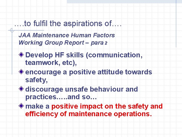 …. to fulfil the aspirations of…. JAA Maintenance Human Factors Working Group Report –