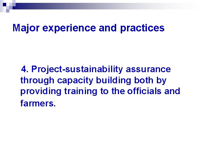 Major experience and practices 4. Project-sustainability assurance through capacity building both by providing training