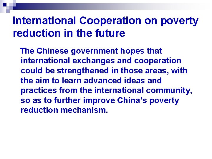 International Cooperation on poverty reduction in the future The Chinese government hopes that international