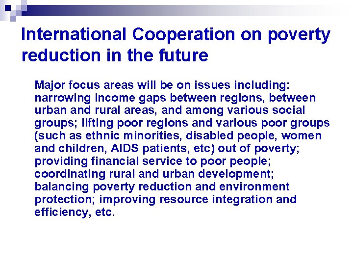 International Cooperation on poverty reduction in the future Major focus areas will be on