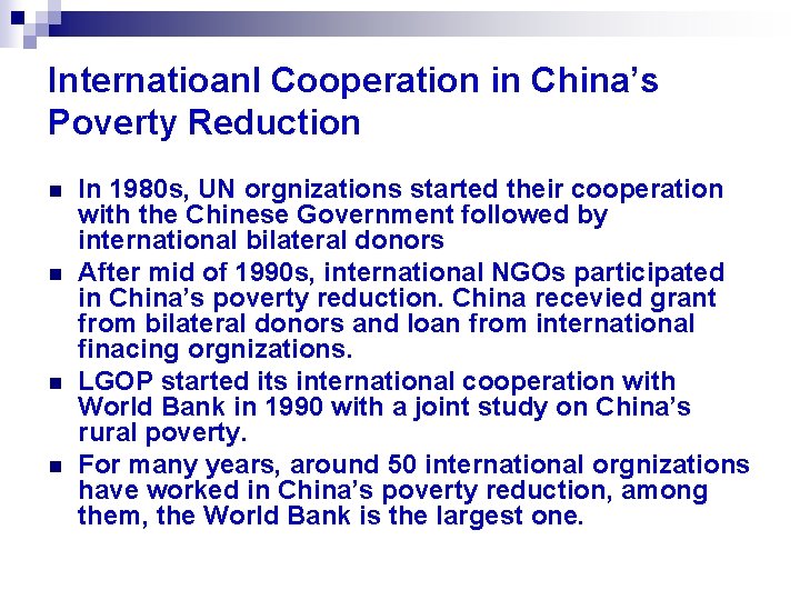 Internatioanl Cooperation in China’s Poverty Reduction n n In 1980 s, UN orgnizations started