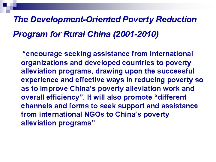 The Development-Oriented Poverty Reduction Program for Rural China (2001 -2010) “encourage seeking assistance from