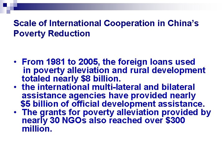 Scale of International Cooperation in China’s Poverty Reduction • From 1981 to 2005, the