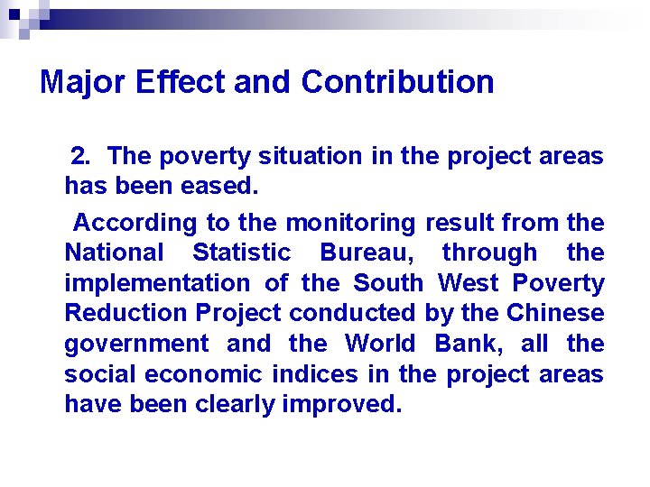 Major Effect and Contribution 2. The poverty situation in the project areas has been