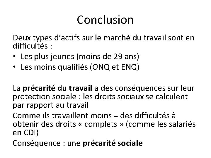 Conclusion Deux types d’actifs sur le marché du travail sont en difficultés : •