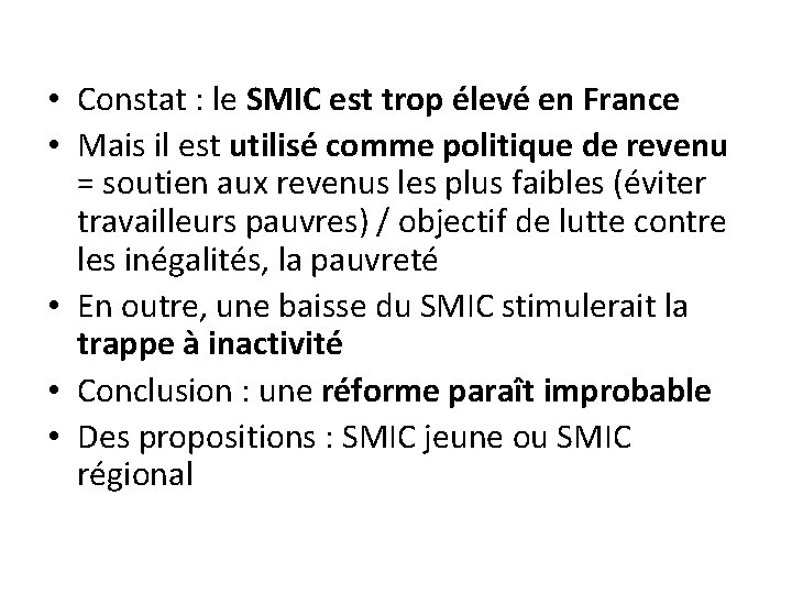  • Constat : le SMIC est trop élevé en France • Mais il