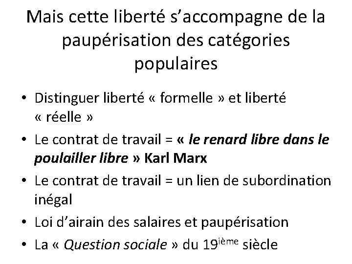 Mais cette liberté s’accompagne de la paupérisation des catégories populaires • Distinguer liberté «