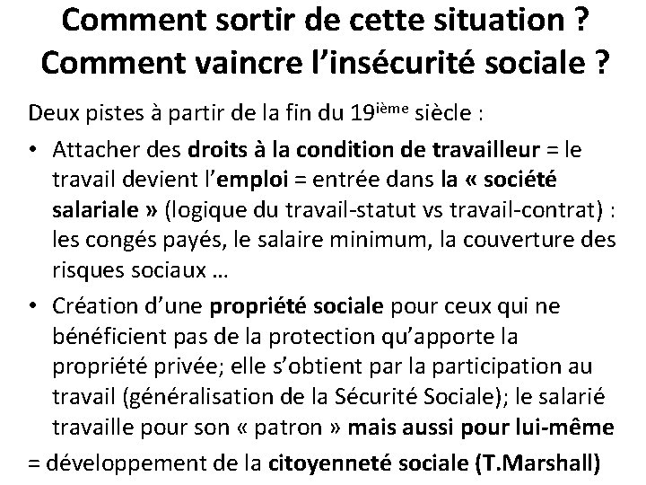 Comment sortir de cette situation ? Comment vaincre l’insécurité sociale ? Deux pistes à