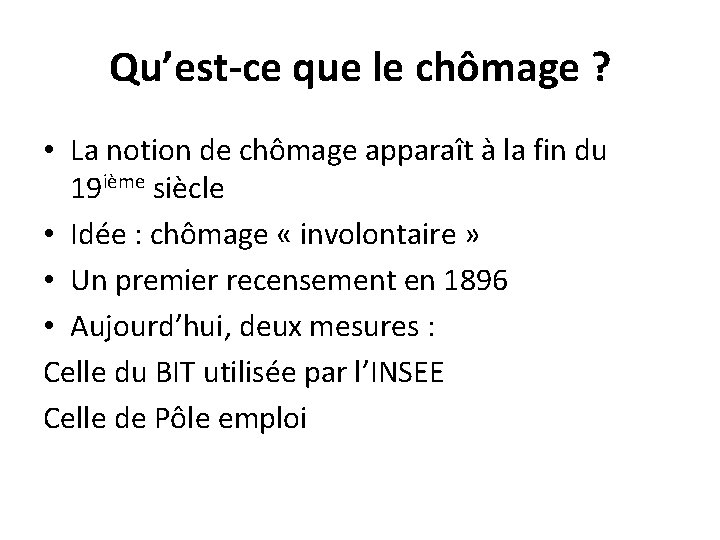 Qu’est-ce que le chômage ? • La notion de chômage apparaît à la fin