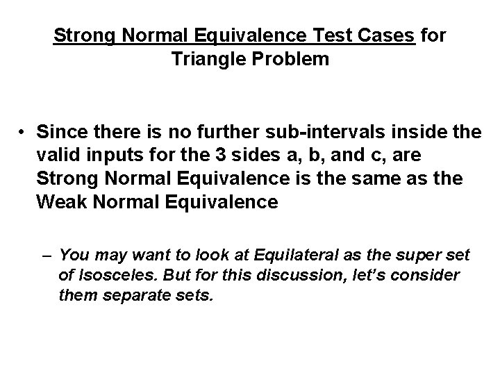 Strong Normal Equivalence Test Cases for Triangle Problem • Since there is no further