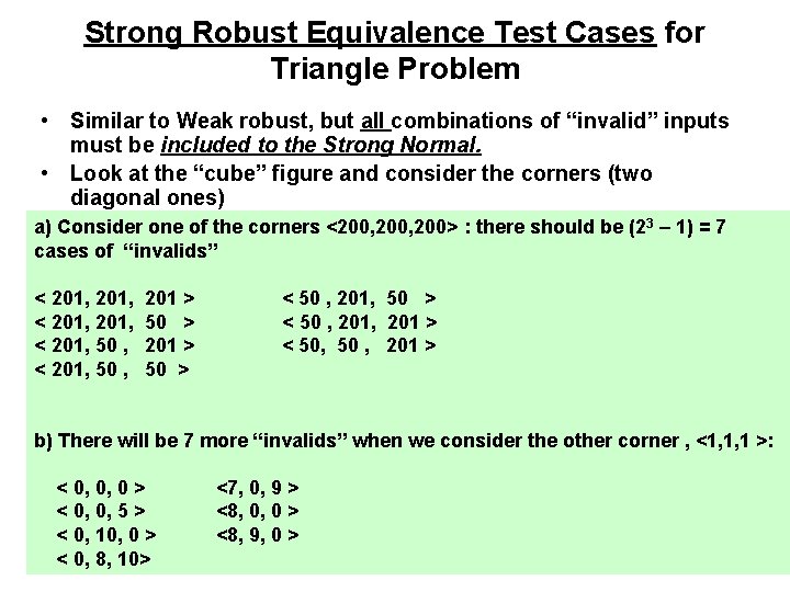 Strong Robust Equivalence Test Cases for Triangle Problem • Similar to Weak robust, but Strong Robust Equivalence Test Cases for Triangle Problem • Similar to Weak robust, but