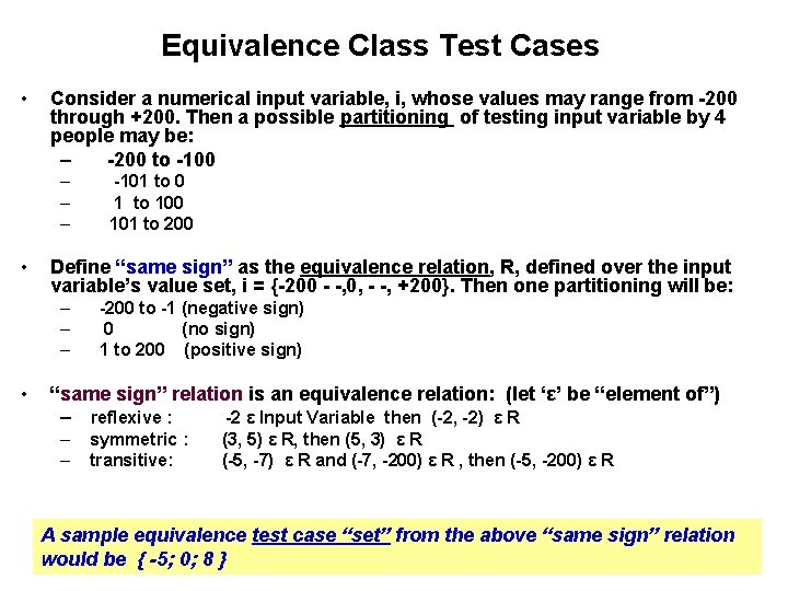 Equivalence Class Test Cases • Consider a numerical input variable, i, whose values may