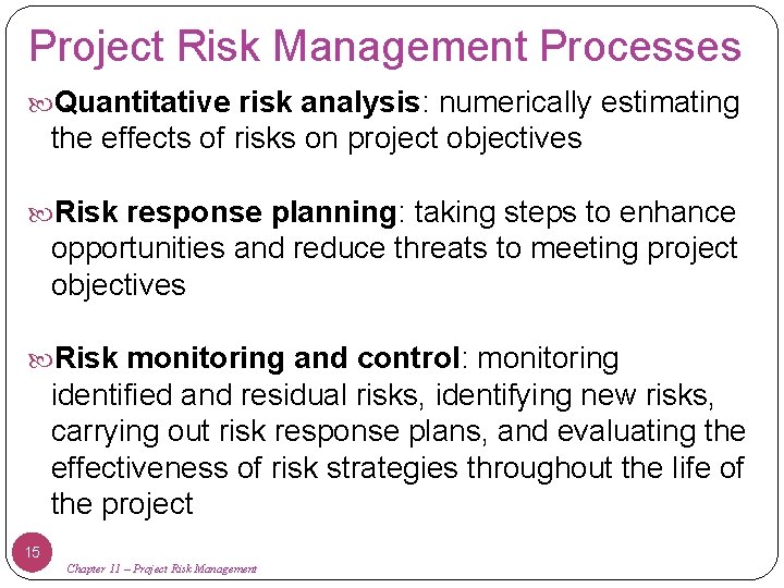 Project Risk Management Processes Quantitative risk analysis: numerically estimating the effects of risks on